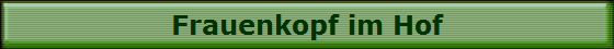 Frauenkopf im Hof