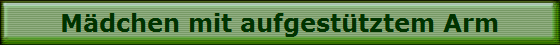 Mdchen mit aufgesttztem Arm